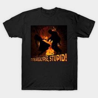 It's the Apocalypse, Stupid! - Nuclear Blast Edition T-Shirt